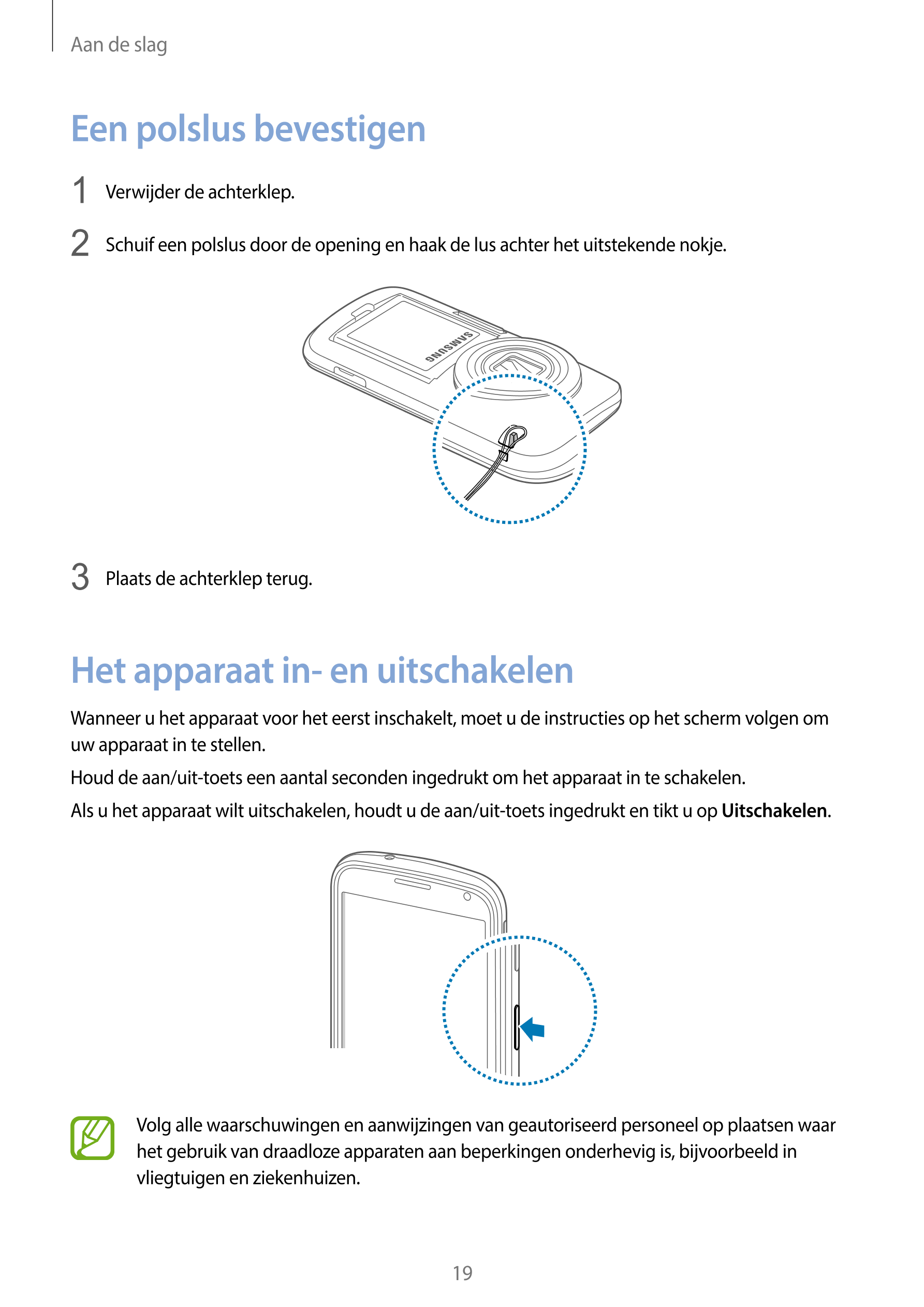 Aan de slag
Een polslus bevestigen
1  Verwijder de achterklep.
2  Schuif een polslus door de opening en haak de lus achter het u