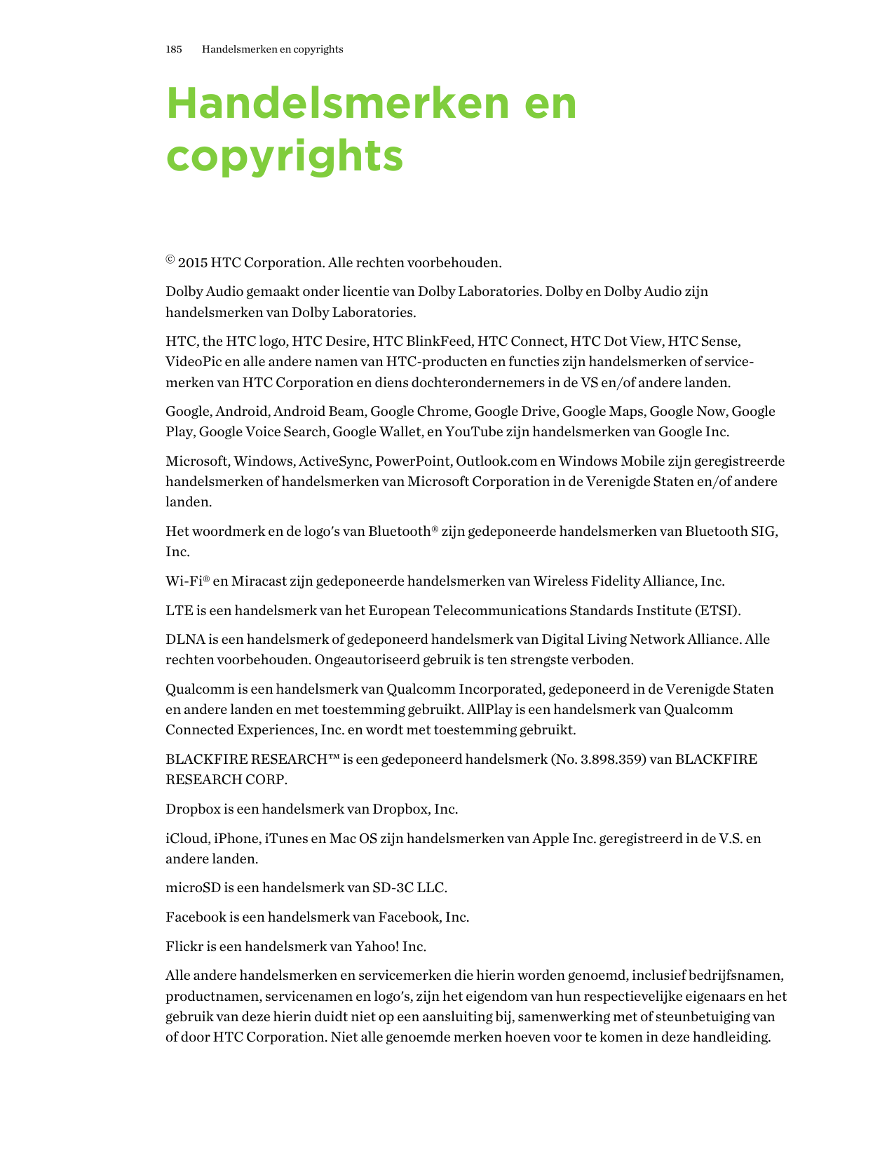 185Handelsmerken en copyrightsHandelsmerken encopyrights© 2015 HTC Corporation. Alle rechten voorbehouden.Dolby Audio gemaakt on