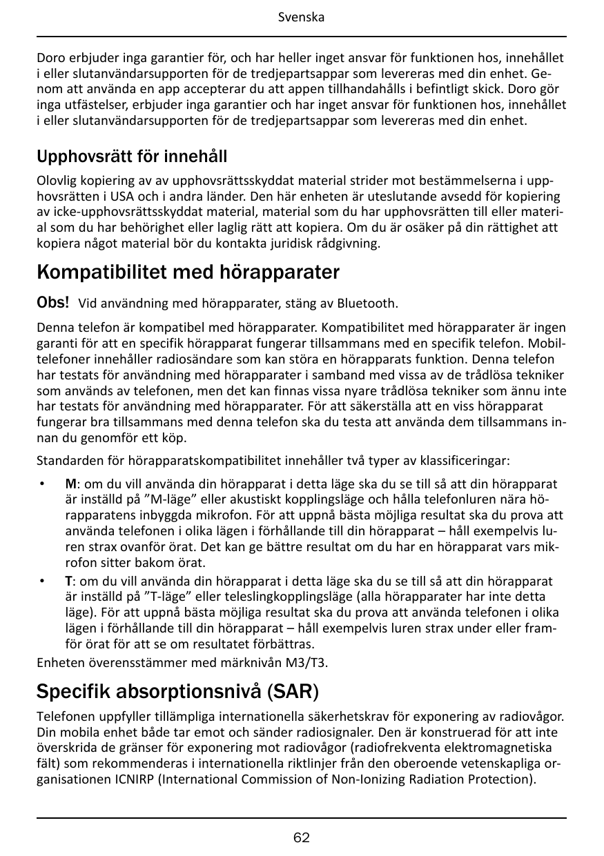SvenskaDoro erbjuder inga garantier för, och har heller inget ansvar för funktionen hos, innehålleti eller slutanvändarsupporten