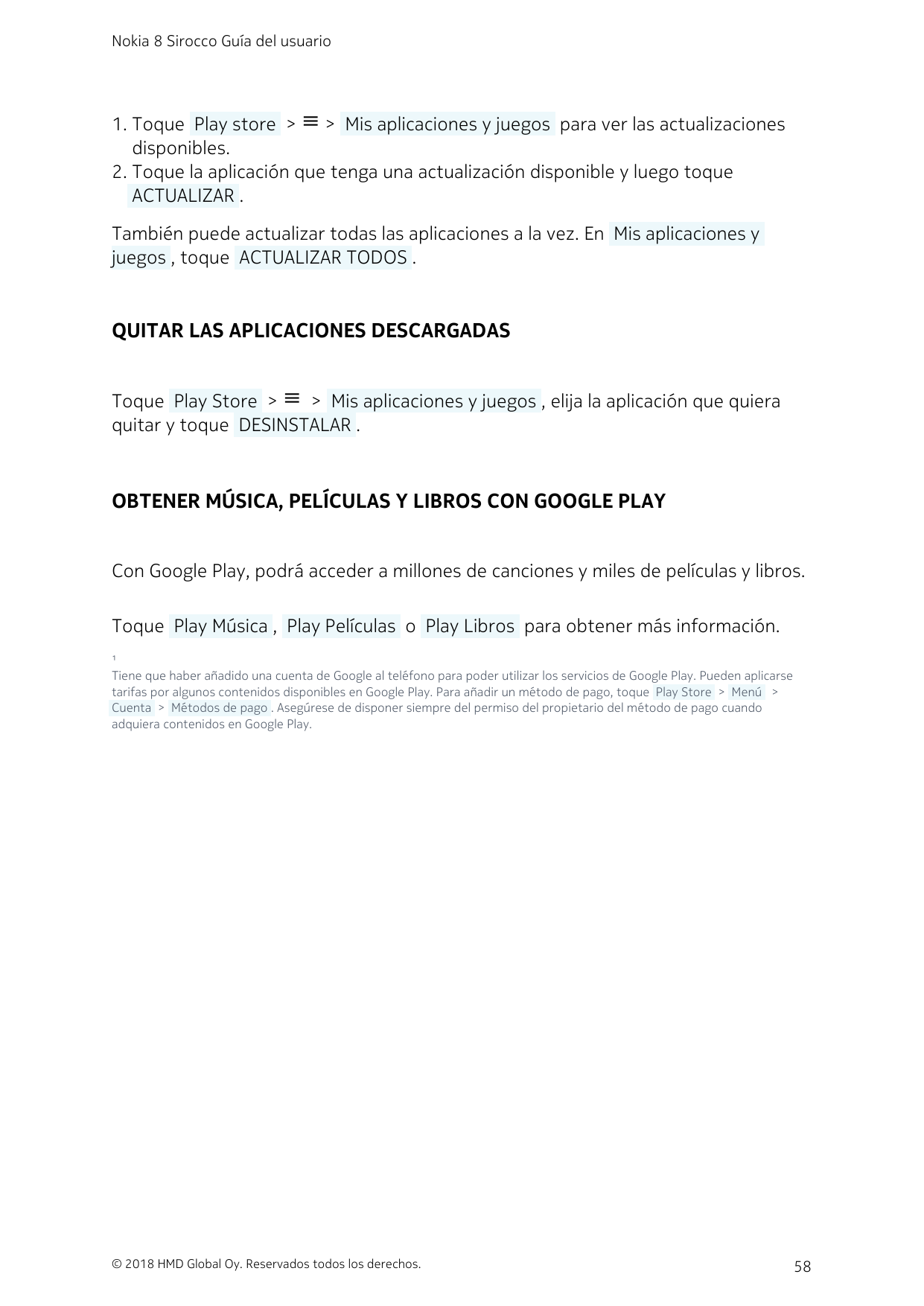 Nokia 8 Sirocco Guía del usuario1. Toque  Play store  > menu >  Mis aplicaciones y juegos  para ver las actualizacionesdisponibl