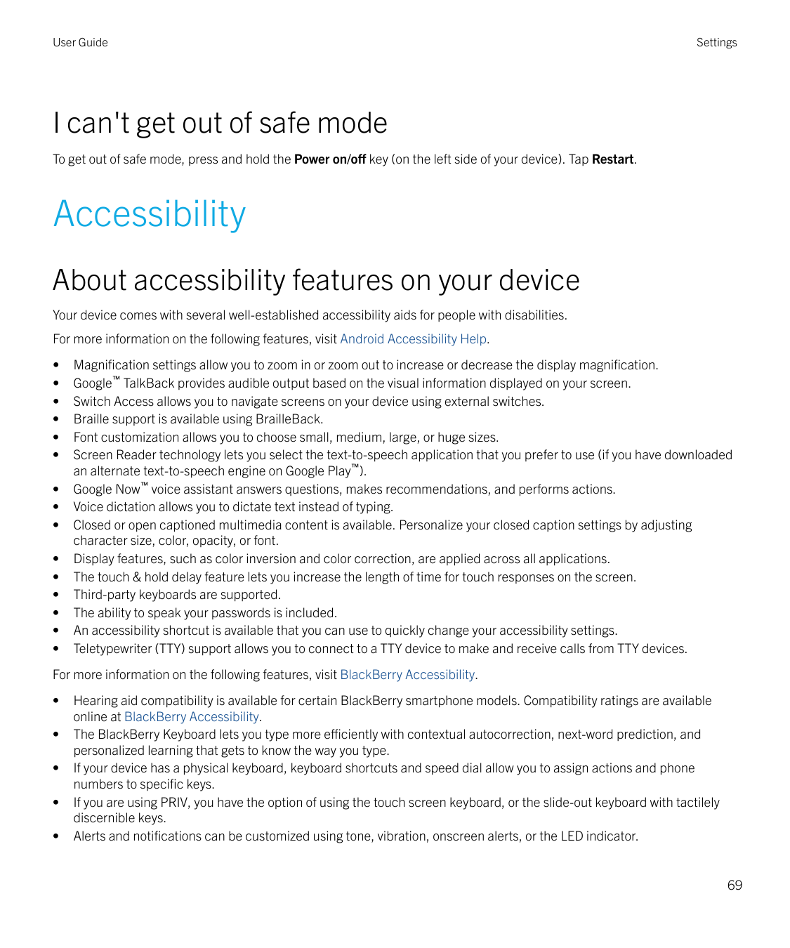 User GuideSettingsI can't get out of safe modeTo get out of safe mode, press and hold the Power on/off key (on the left side of 