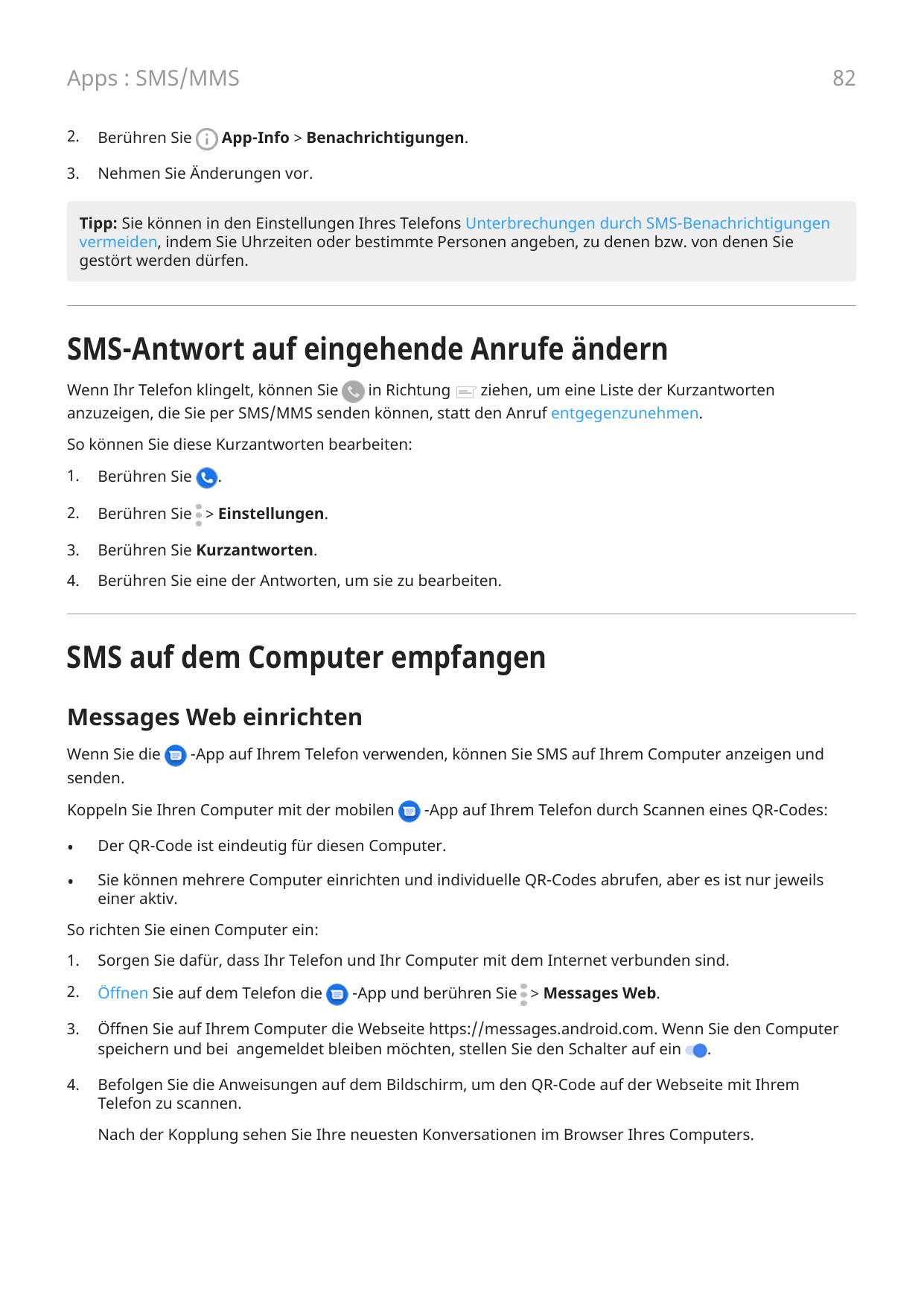 82Apps : SMS/MMS2.Berühren Sie3.Nehmen Sie Änderungen vor.App-Info > Benachrichtigungen.Tipp: Sie können in den Einstellungen Ih