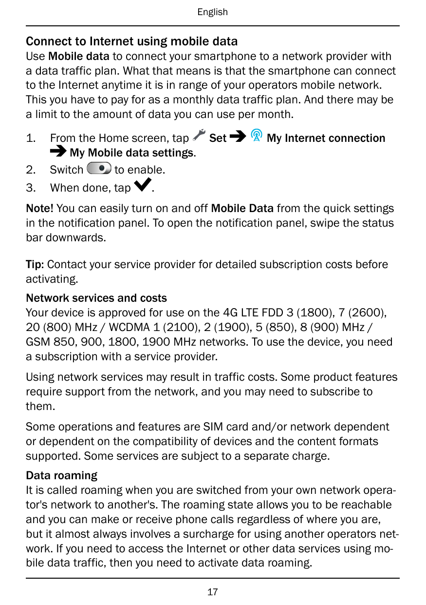 EnglishConnect to Internet using mobile dataUse Mobile data to connect your smartphone to a network provider witha data traffic 