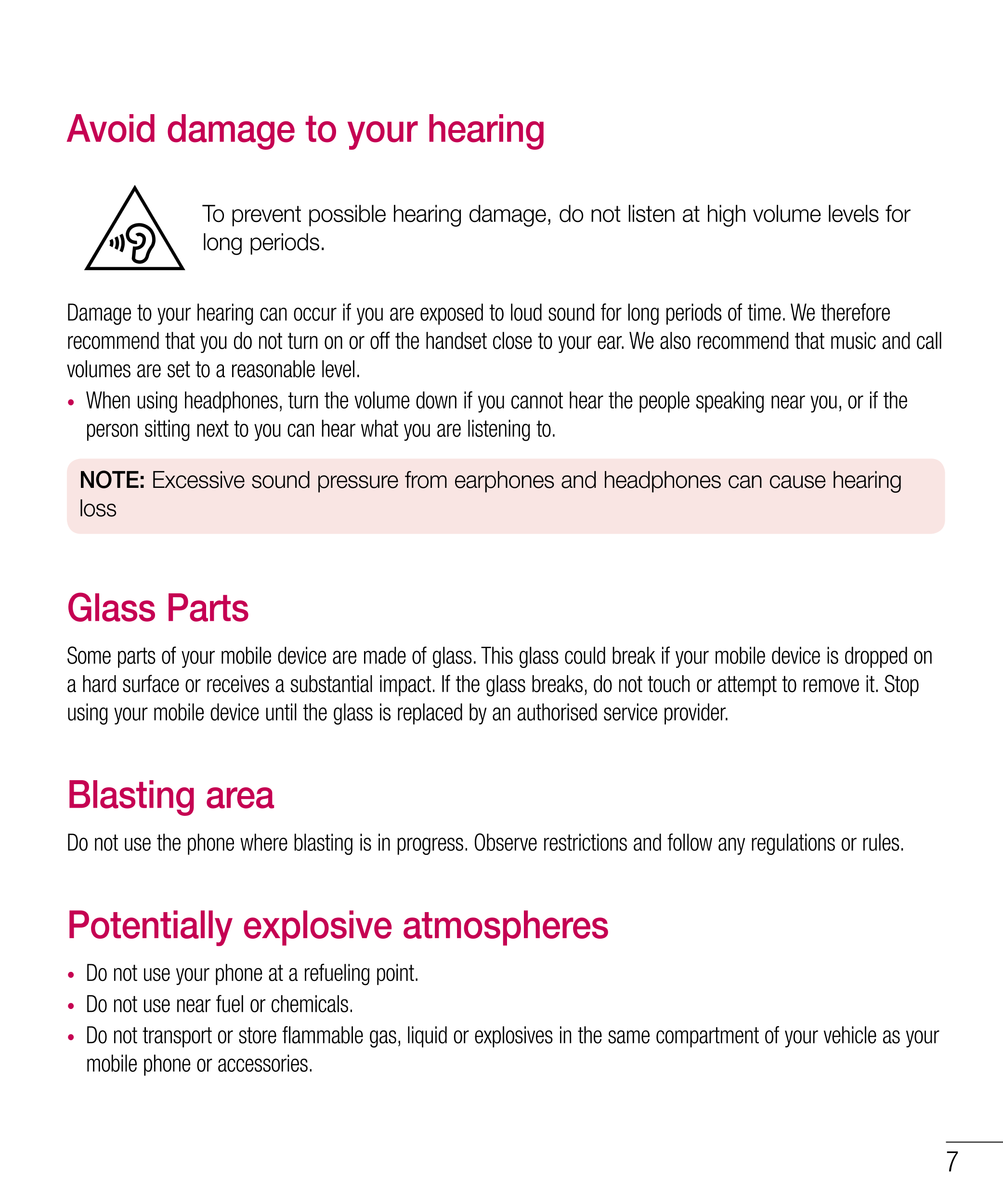Avoid damage to your hearing
To prevent possible hearing damage, do not listen at high volume levels for 
long periods.
Damage t
