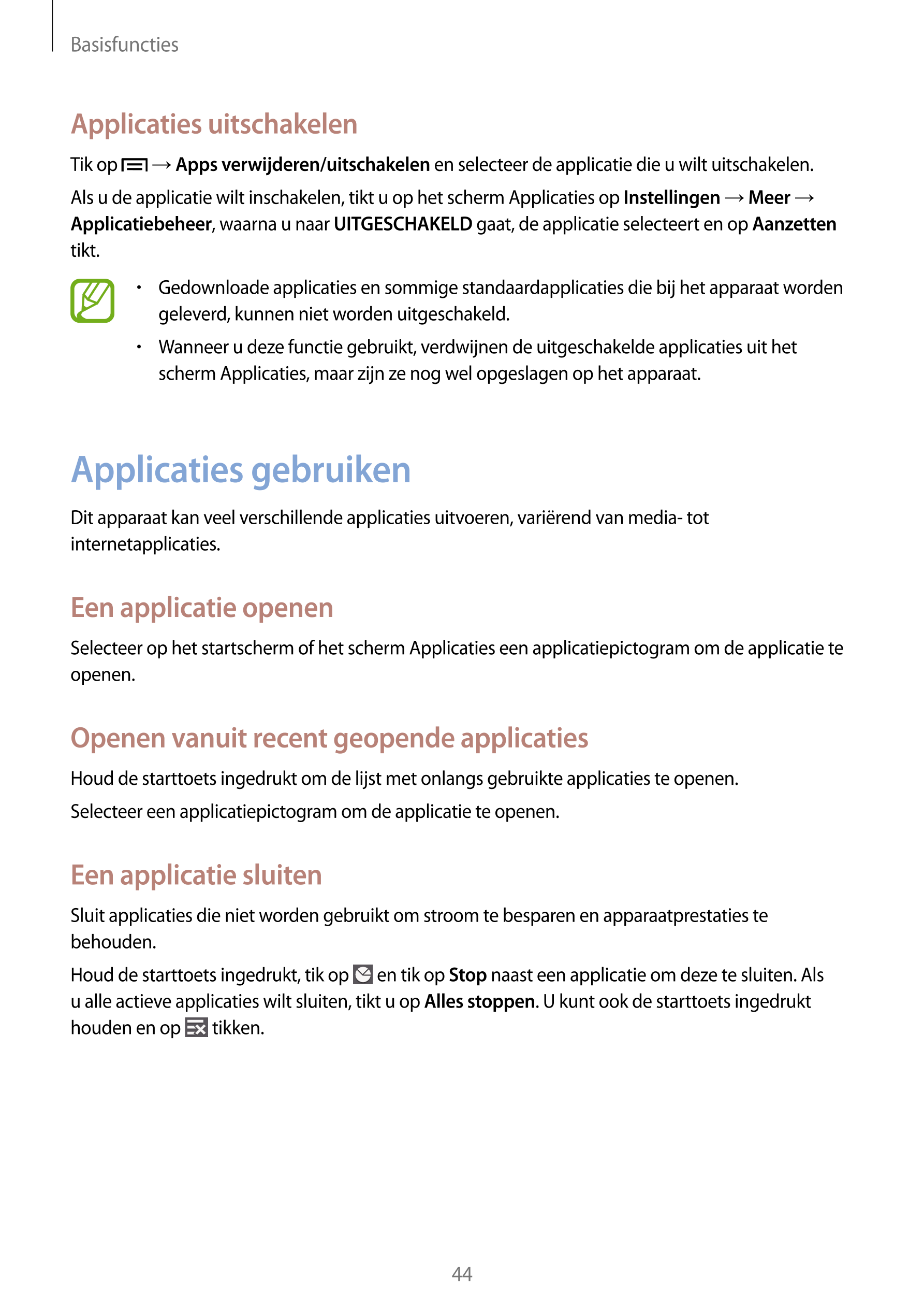 Basisfuncties
Applicaties uitschakelen
Tik op    →  Apps verwijderen/uitschakelen en selecteer de applicatie die u wilt uitschak