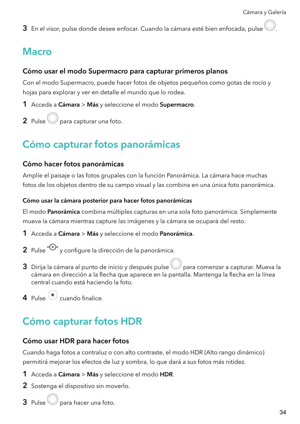 Cámara y Galería3En el visor, pulse donde desee enfocar. Cuando la cámara esté bien enfocada, pulse.MacroCómo usar el modo Super