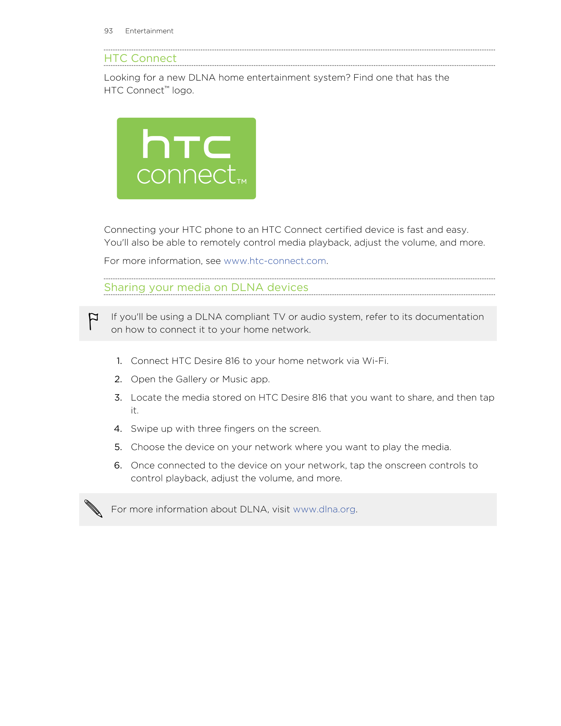 93      Entertainment
HTC Connect
Looking for a new DLNA home entertainment system? Find one that has the
HTC Connect™ logo.
Con