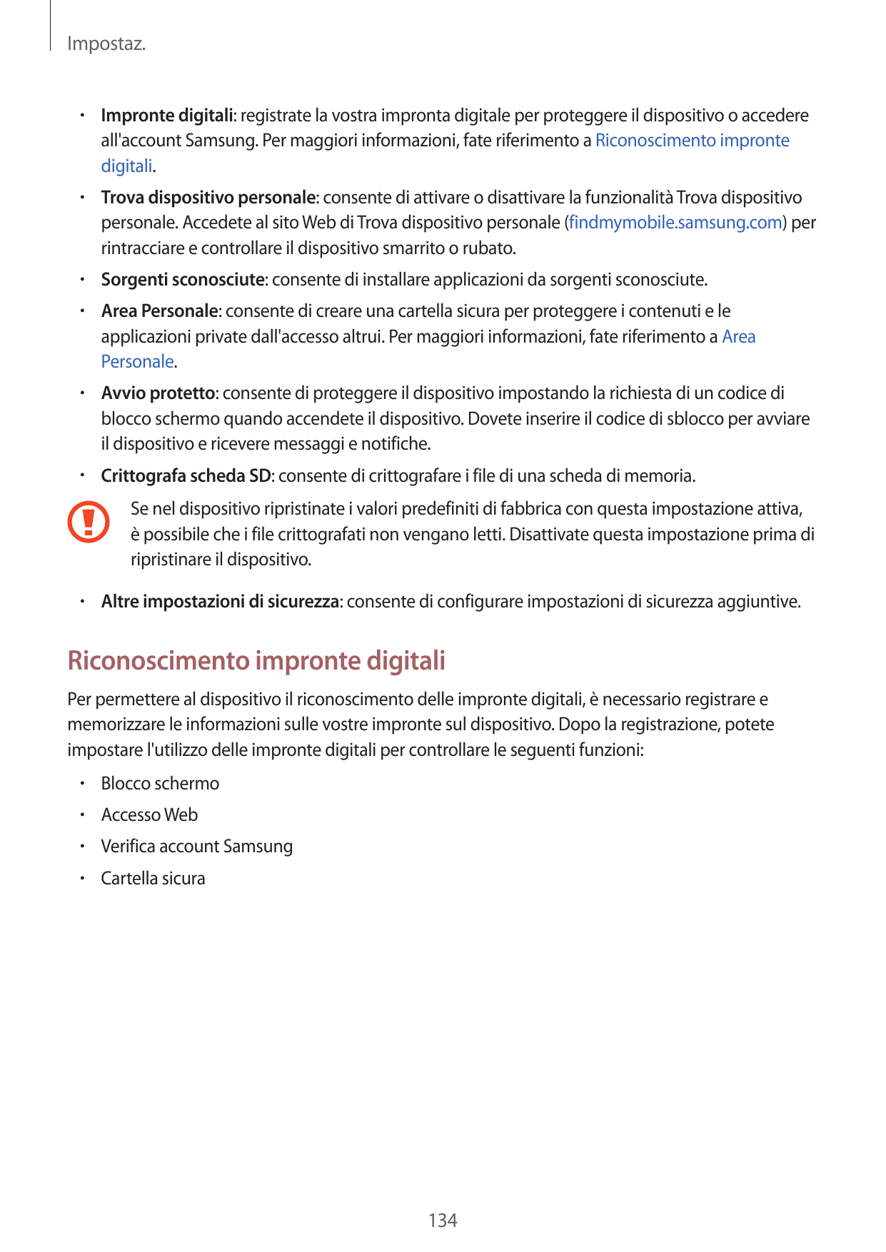 Impostaz.• Impronte digitali: registrate la vostra impronta digitale per proteggere il dispositivo o accedereall'account Samsung