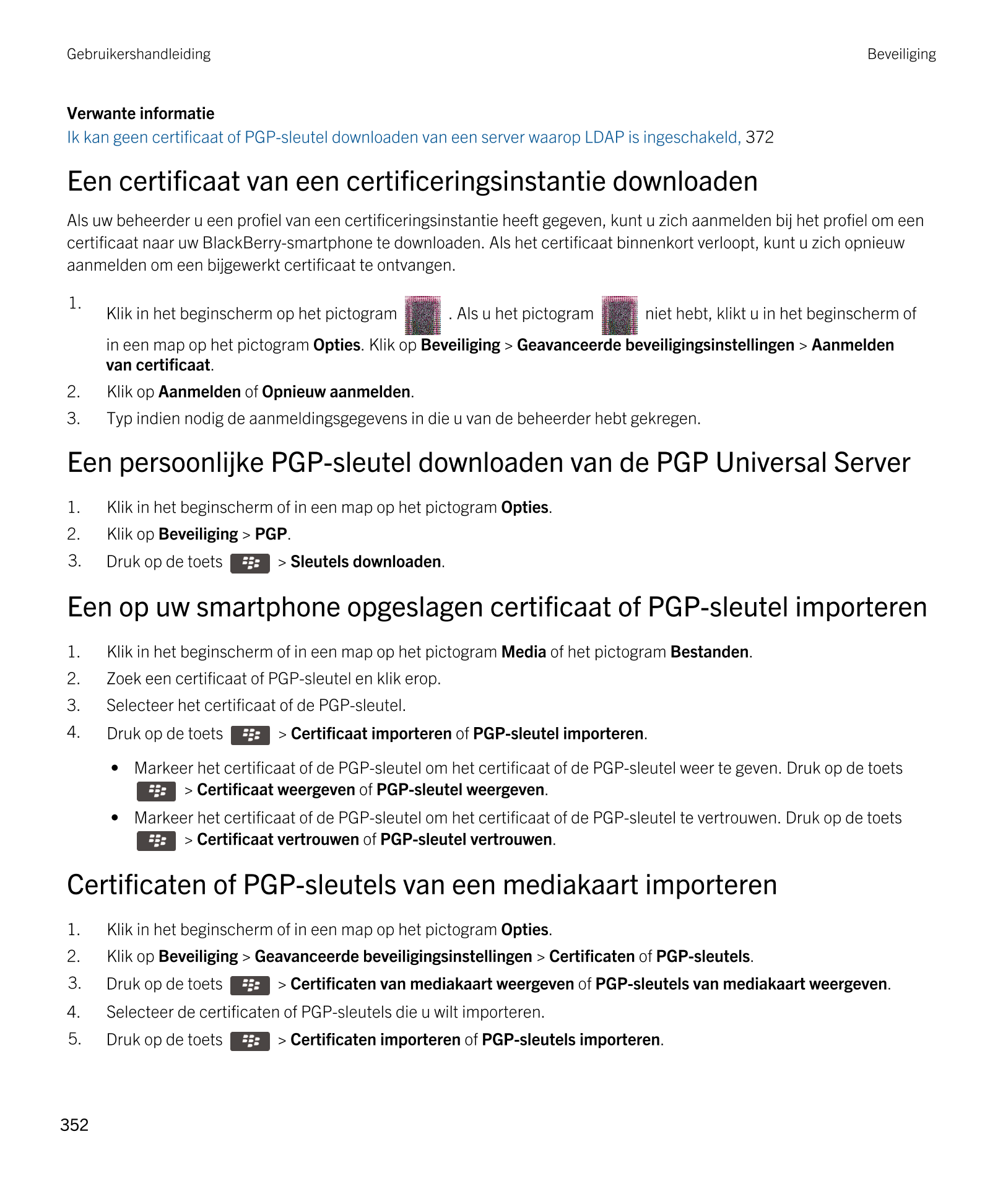 Gebruikershandleiding Beveiliging
Verwante informatie
Ik kan geen certificaat of PGP-sleutel downloaden van een server waarop LD