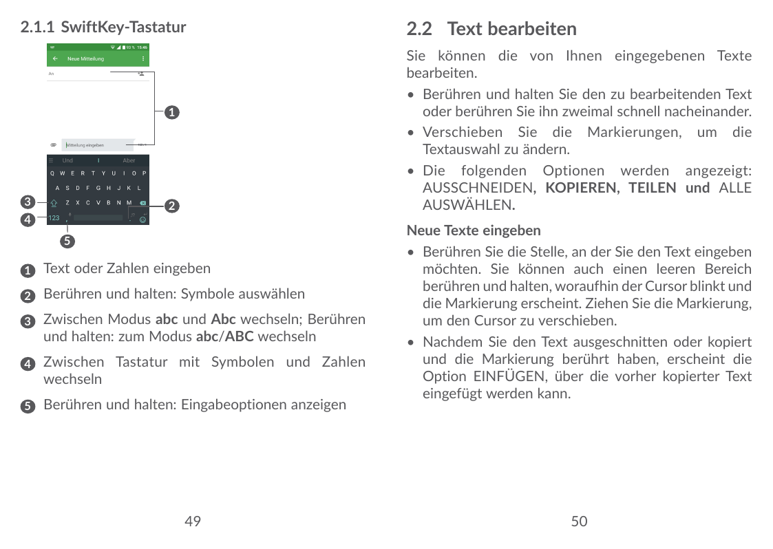2.1.1 SwiftKey-TastaturSie können die von Ihnen eingegebenen Textebearbeiten.• Berühren und halten Sie den zu bearbeitenden Text