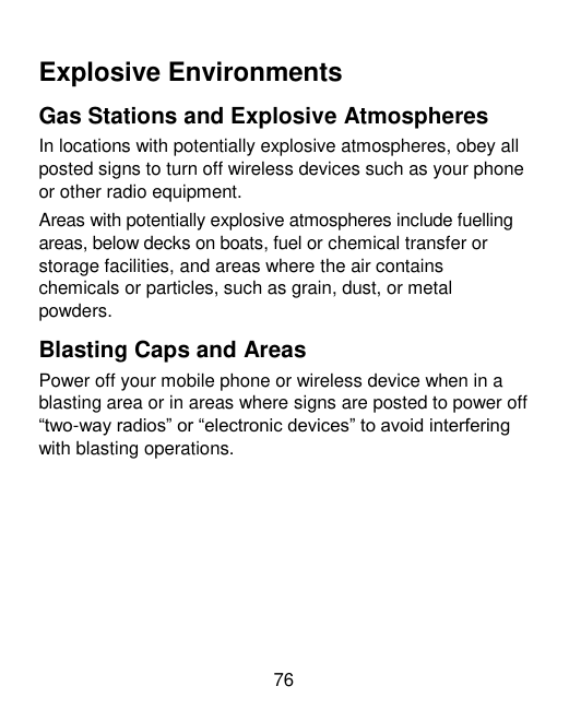 Explosive EnvironmentsGas Stations and Explosive AtmospheresIn locations with potentially explosive atmospheres, obey allposted 