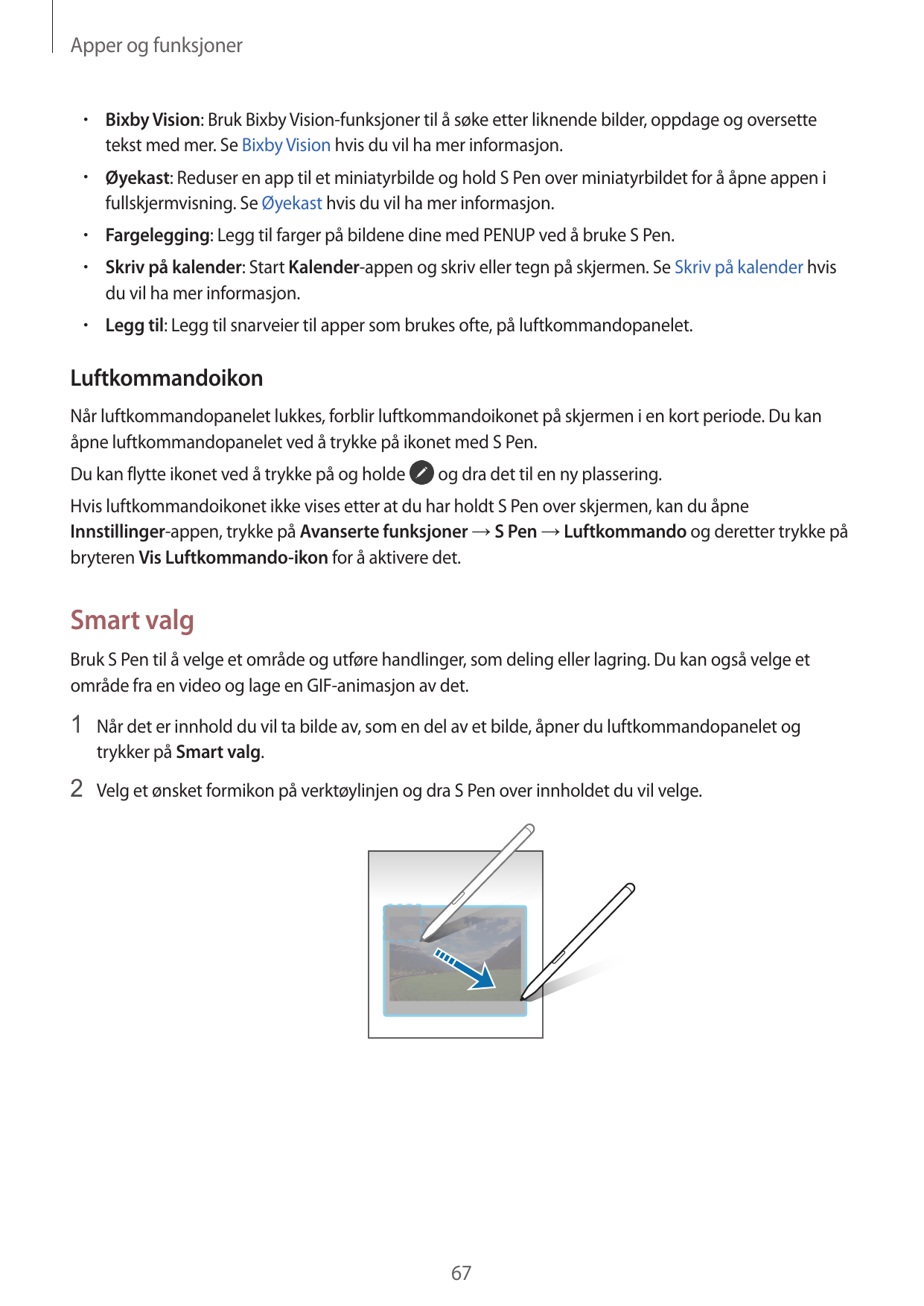 Apper og funksjoner•  Bixby Vision: Bruk Bixby Vision-funksjoner til å søke etter liknende bilder, oppdage og oversettetekst med