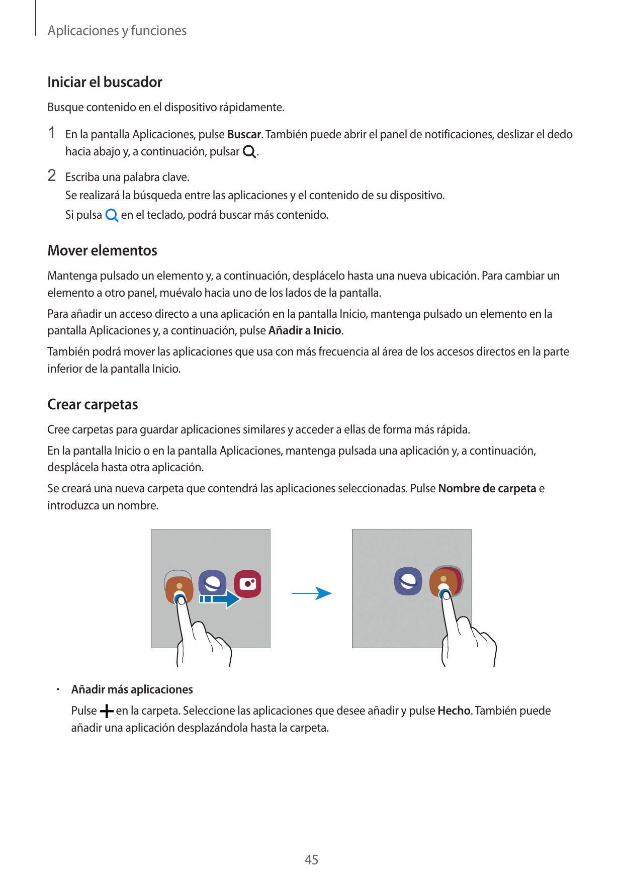 Aplicaciones y funcionesIniciar el buscadorBusque contenido en el dispositivo rápidamente.1 En la pantalla Aplicaciones, pulse B