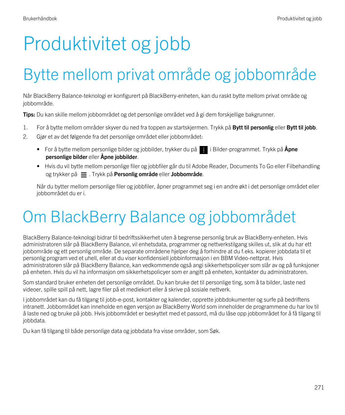 BrukerhåndbokProduktivitet og jobbProduktivitet og jobbBytte mellom privat område og jobbområdeNår BlackBerry Balance-teknologi 