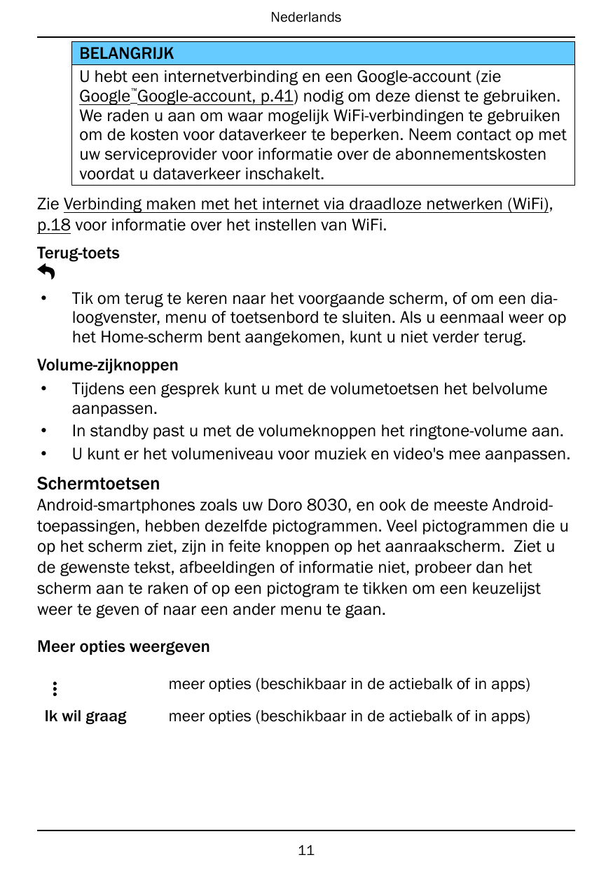 NederlandsBELANGRIJKU hebt een internetverbinding en een Google-account (zieGoogle Google-account, p.41) nodig om deze dienst te