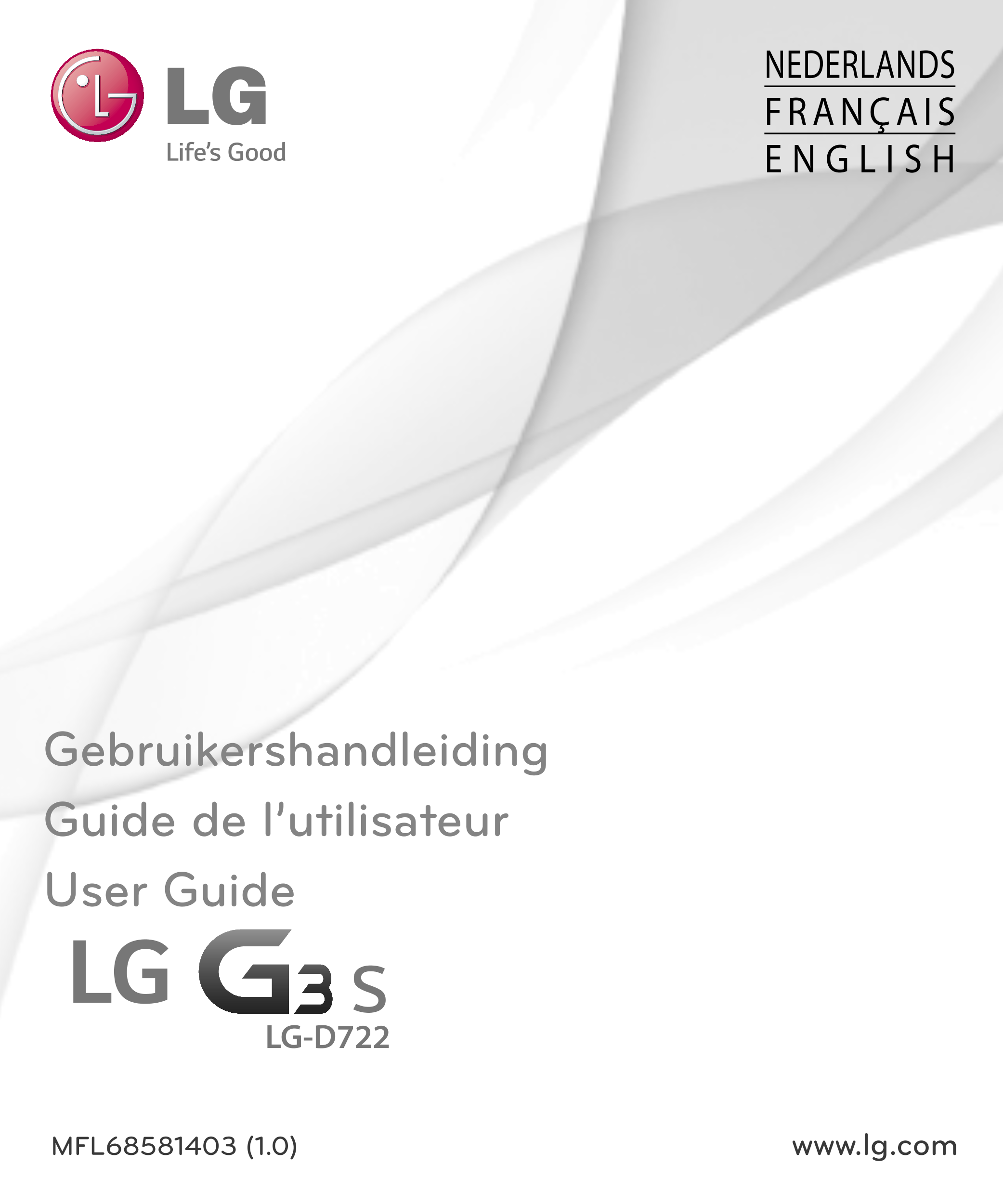 NEDERLANDS
FRANÇAIS
E N G L I S H
Gebruikershandleiding
Guide de l’utilisateur
User Guide
LG-D722
MFL68581403 (1.0)  www.lg.com