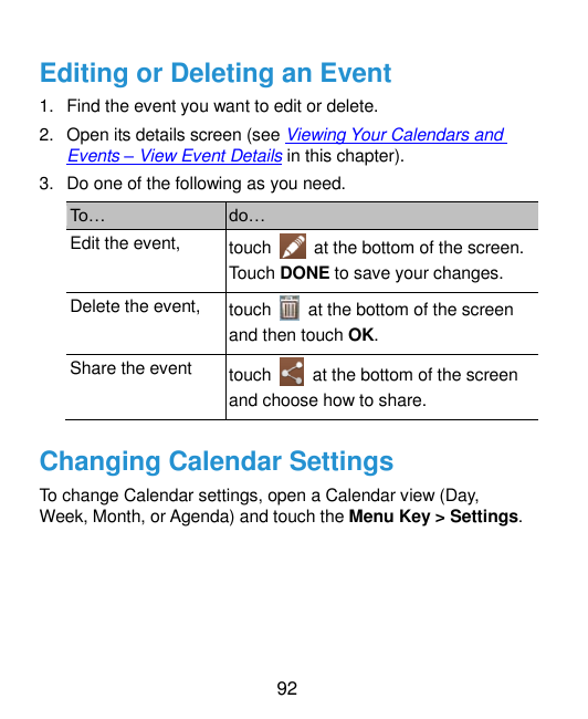 Editing or Deleting an Event1. Find the event you want to edit or delete.2. Open its details screen (see Viewing Your Calendars 