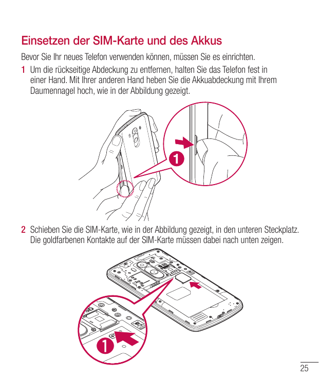 Einsetzen der SIM-Karte und des AkkusBevor Sie Ihr neues Telefon verwenden können, müssen Sie es einrichten.1 Um die rückseitige