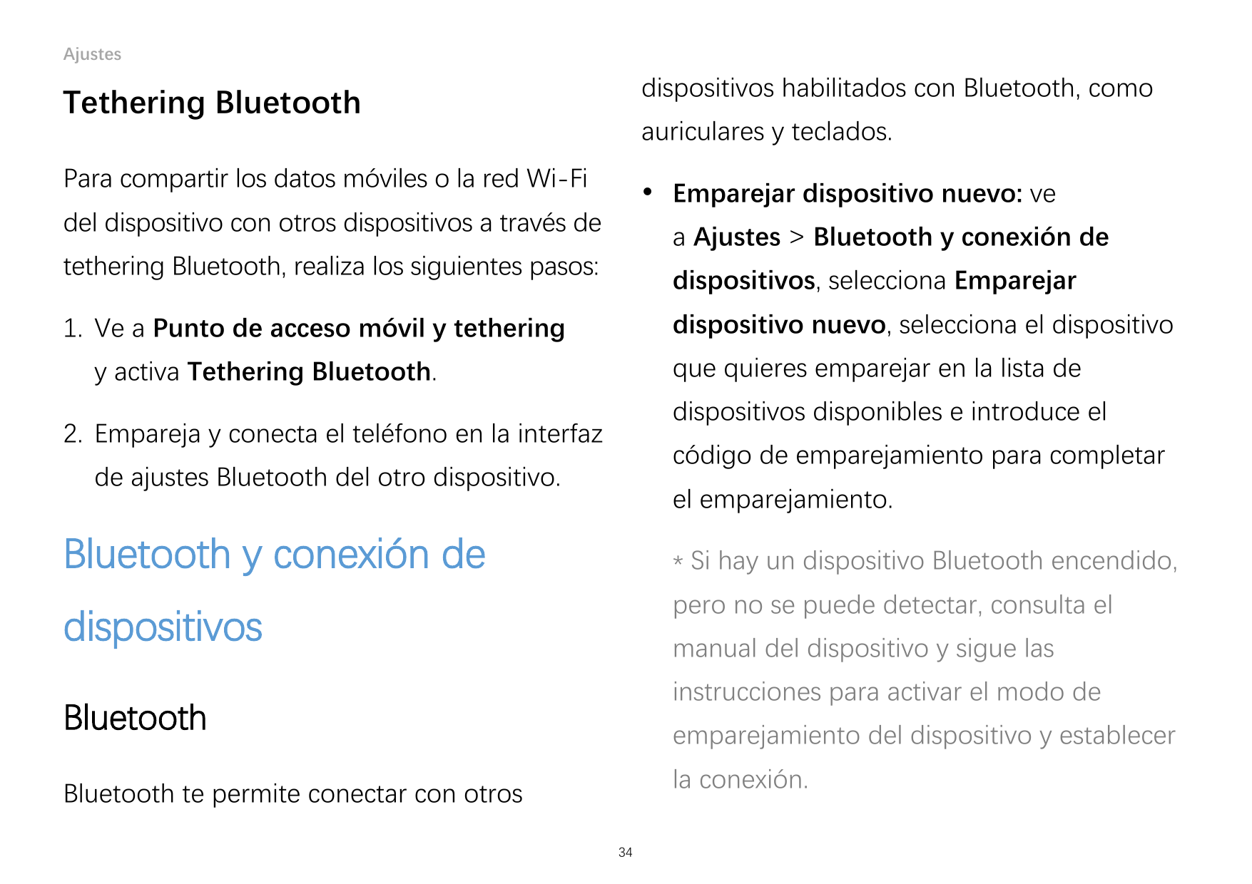 Ajustesdispositivos habilitados con Bluetooth, comoTethering Bluetoothauriculares y teclados.Para compartir los datos móviles o 