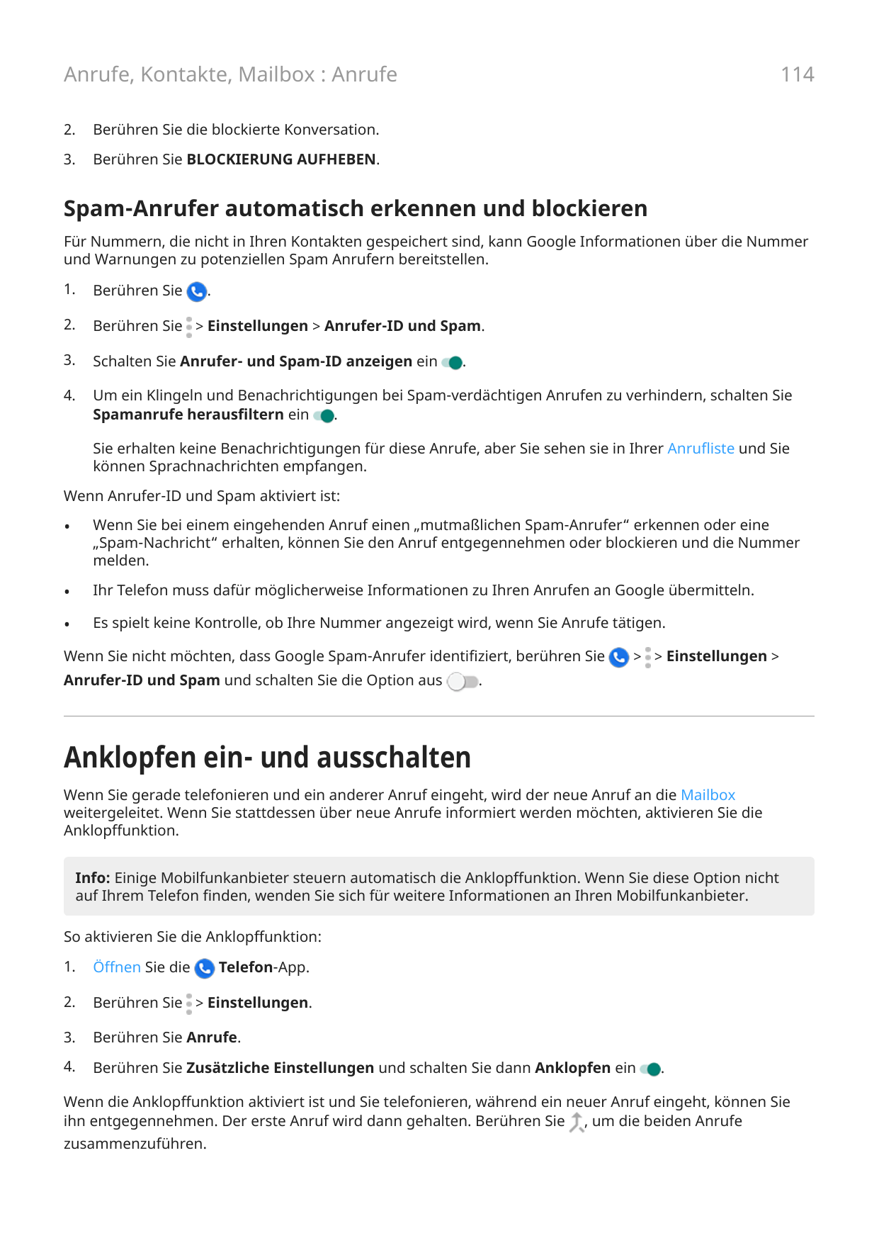 114Anrufe, Kontakte, Mailbox : Anrufe2.Berühren Sie die blockierte Konversation.3.Berühren Sie BLOCKIERUNG AUFHEBEN.Spam-Anrufer