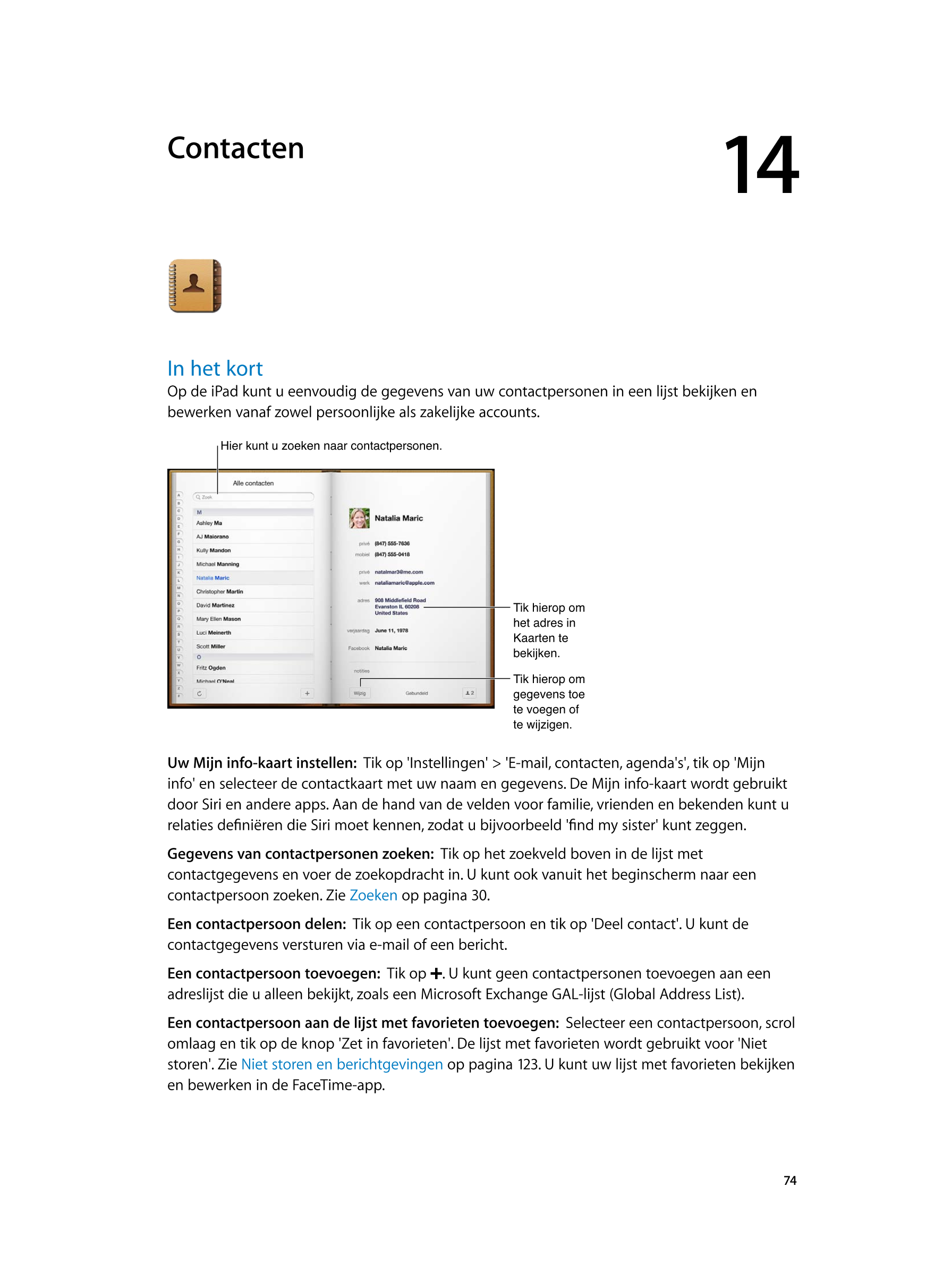   Contacten 14
In het kort
Op de iPad kunt u eenvoudig de gegevens van uw contactpersonen in een lijst bekijken en 
bewerken van