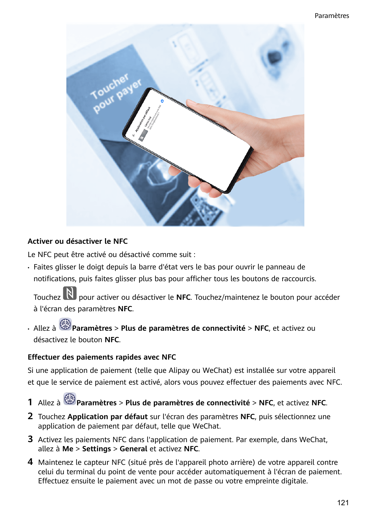 ParamètresActiver ou désactiver le NFCLe NFC peut être activé ou désactivé comme suit :•Faites glisser le doigt depuis la barre 