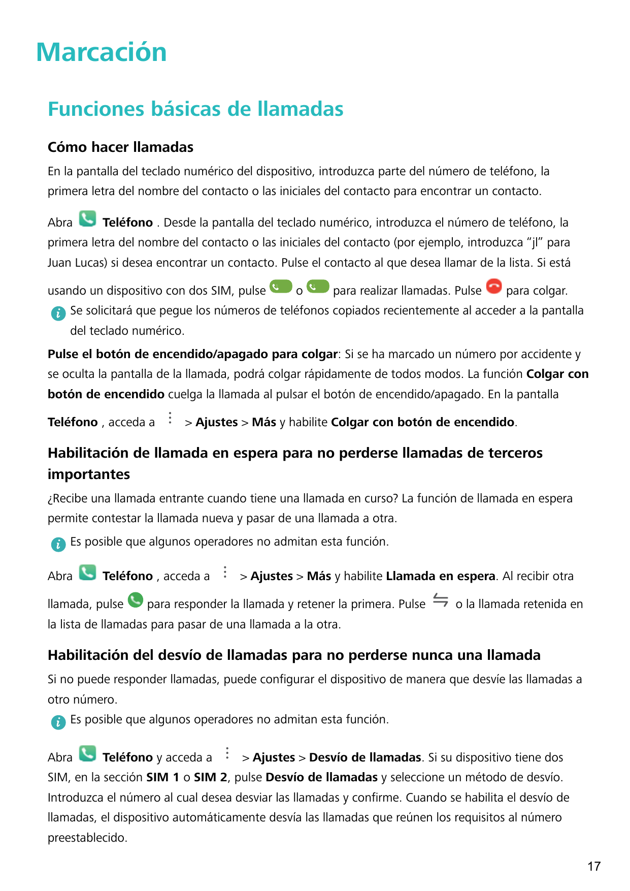 MarcaciónFunciones básicas de llamadasCómo hacer llamadasEn la pantalla del teclado numérico del dispositivo, introduzca parte d