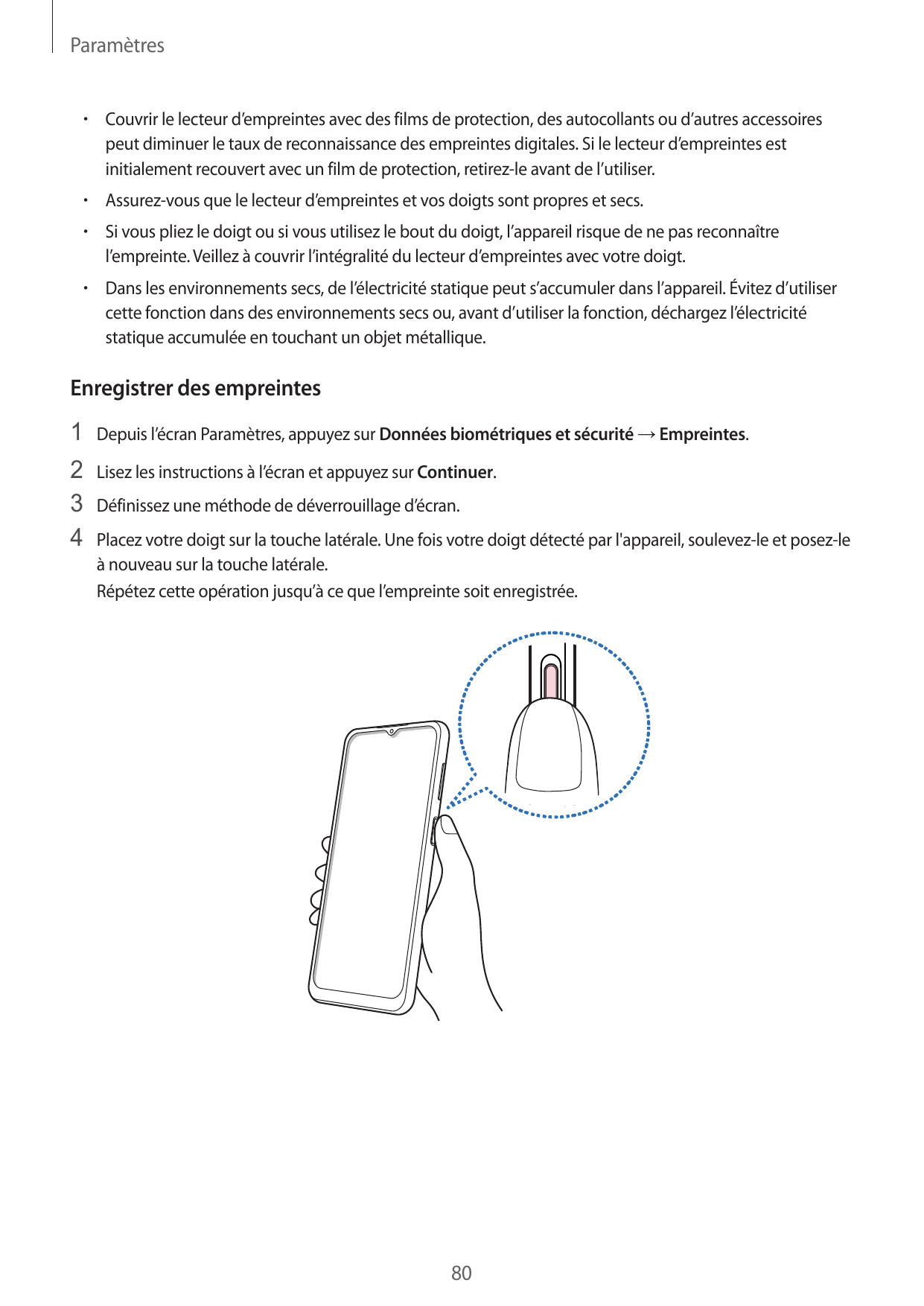 Paramètres•  Couvrir le lecteur d’empreintes avec des films de protection, des autocollants ou d’autres accessoirespeut diminuer
