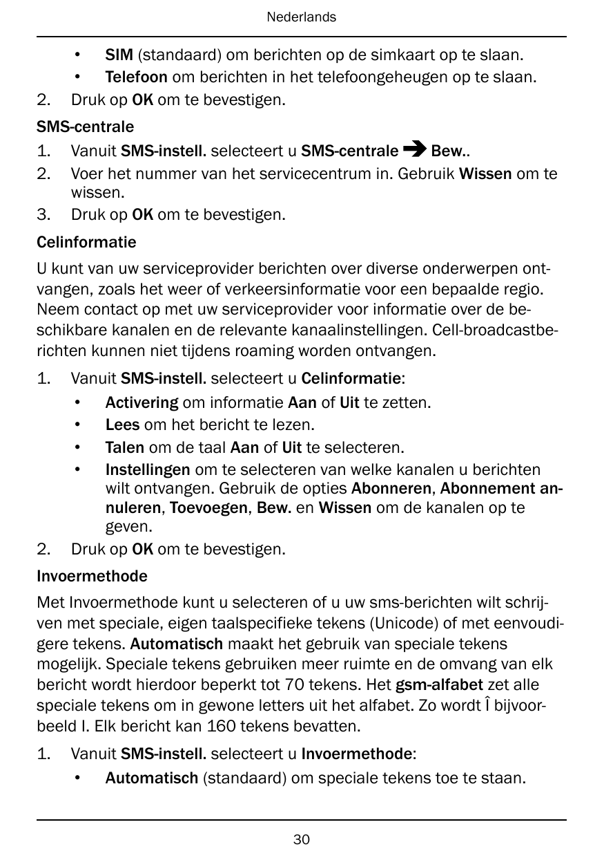 Nederlands2.• SIM (standaard) om berichten op de simkaart op te slaan.• Telefoon om berichten in het telefoongeheugen op te slaa