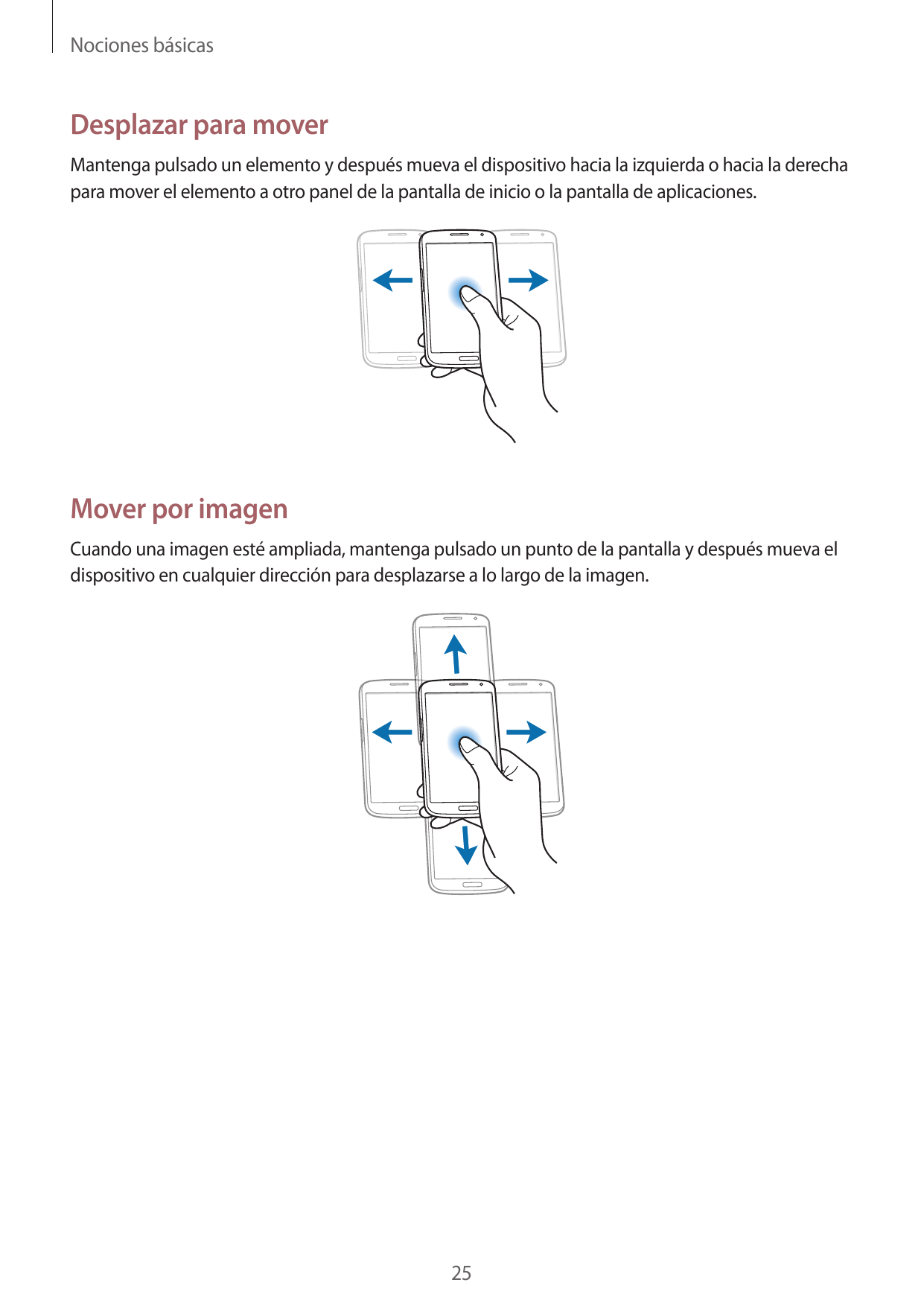 Nociones básicasDesplazar para moverMantenga pulsado un elemento y después mueva el dispositivo hacia la izquierda o hacia la de