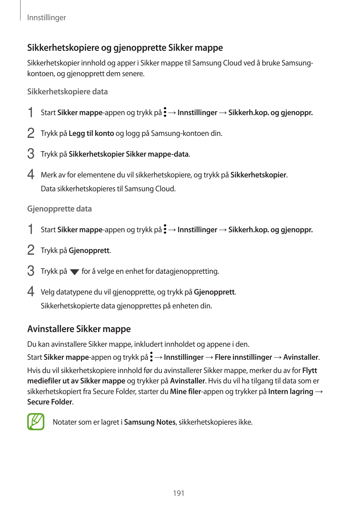 InnstillingerSikkerhetskopiere og gjenopprette Sikker mappeSikkerhetskopier innhold og apper i Sikker mappe til Samsung Cloud ve
