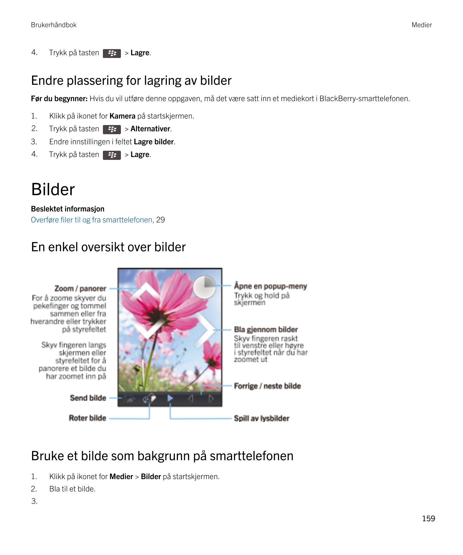 Brukerhåndbok Medier
4. Trykk på tasten    >  Lagre. 
Endre plassering for lagring av bilder
Før du begynner:  Hvis du vil utfør