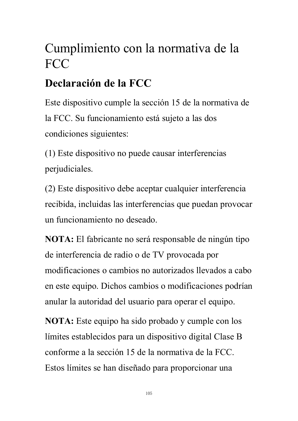 Cumplimiento con la normativa de laFCCDeclaración de la FCCEste dispositivo cumple la sección 15 de la normativa dela FCC. Su fu