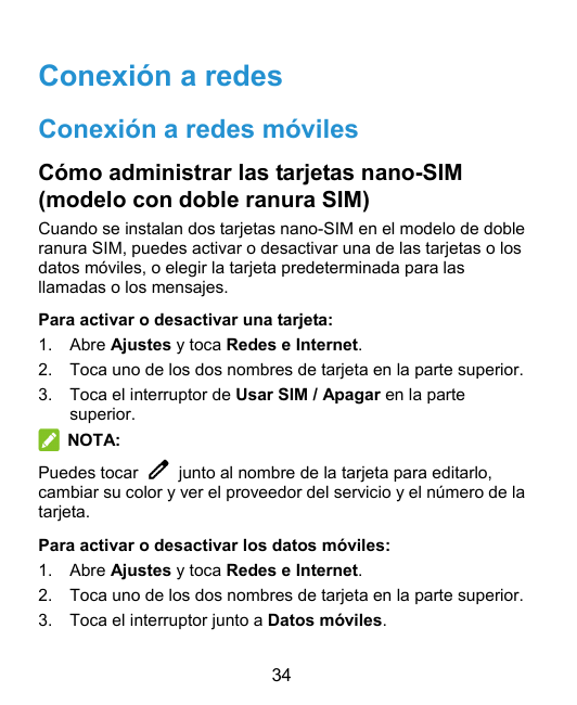 Conexión a redesConexión a redes móvilesCómo administrar las tarjetas nano-SIM(modelo con doble ranura SIM)Cuando se instalan do