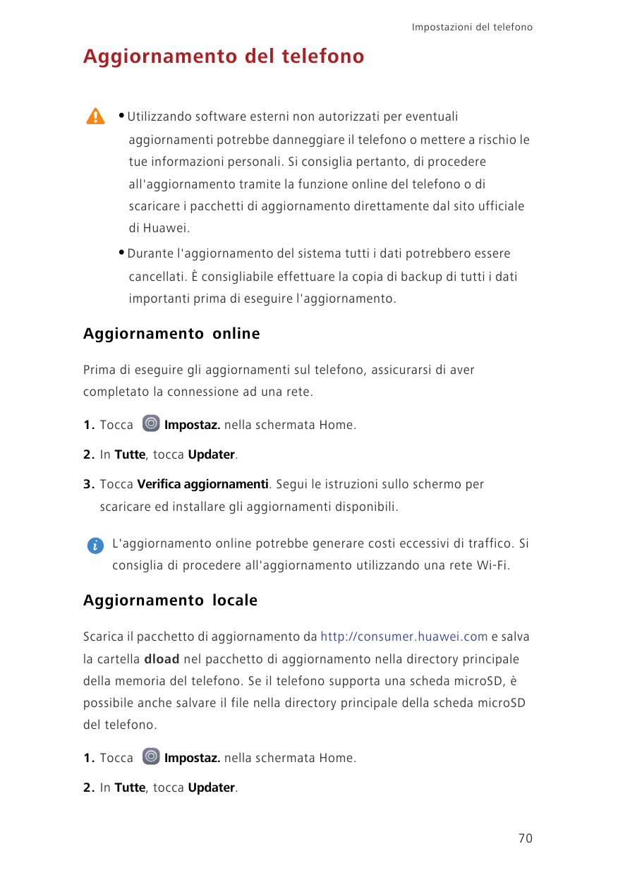 Impostazioni del telefonoAggiornamento del telefono• Utilizzando software esterni non autorizzati per eventualiaggiornamenti pot