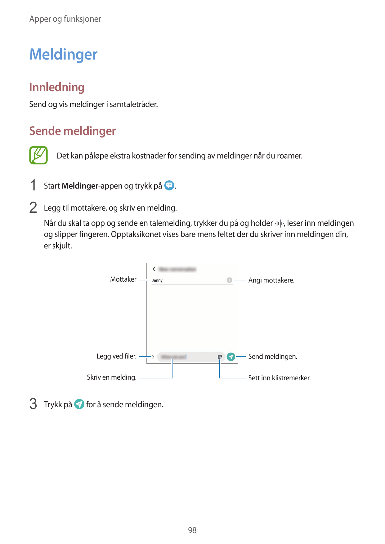 Apper og funksjonerMeldingerInnledningSend og vis meldinger i samtaletråder.Sende meldingerDet kan påløpe ekstra kostnader for s