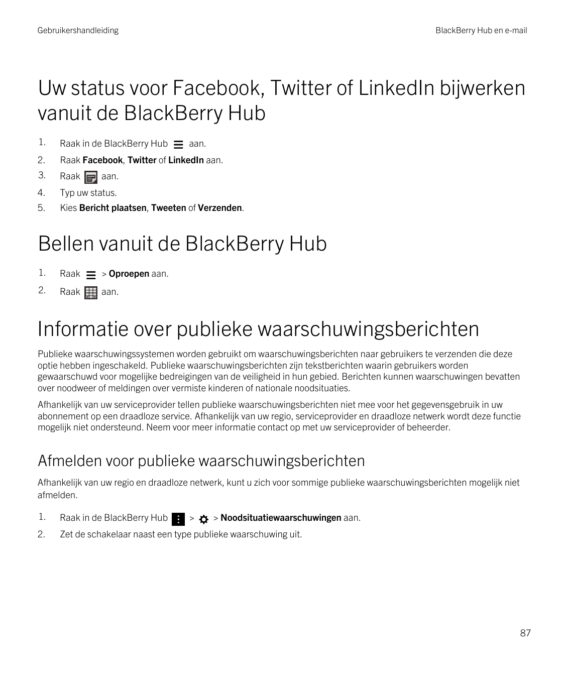 GebruikershandleidingBlackBerry Hub en e-mailUw status voor Facebook, Twitter of LinkedIn bijwerkenvanuit de BlackBerry Hub1.Raa