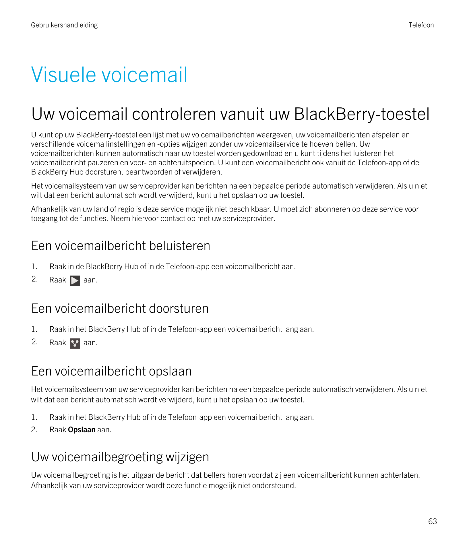 Gebruikershandleiding Telefoon
Visuele voicemail
Uw voicemail controleren vanuit uw  BlackBerry-toestel
U kunt op uw  BlackBerry