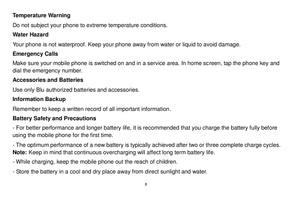 Temperature WarningDo not subject your phone to extreme temperature conditions.Water HazardYour phone is not waterproof. Keep yo
