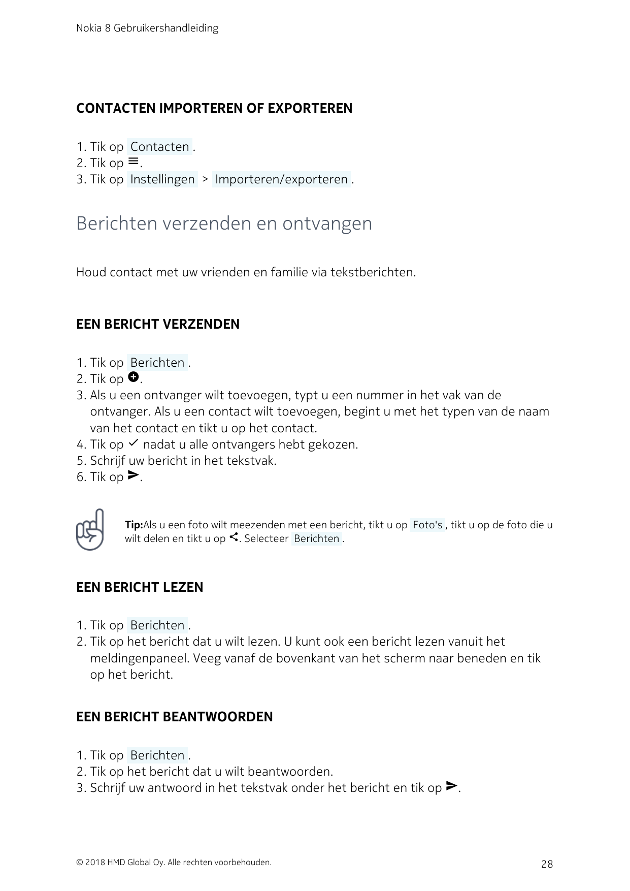 Nokia 8 GebruikershandleidingCONTACTEN IMPORTEREN OF EXPORTEREN1. Tik op  Contacten .2. Tik op menu.3. Tik op  Instellingen  >  