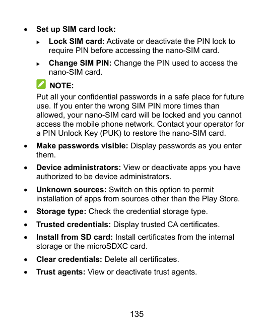 Set up SIM card lock:Lock SIM card: Activate or deactivate the PIN lock torequire PIN before accessing the nano-SIM card.Chan