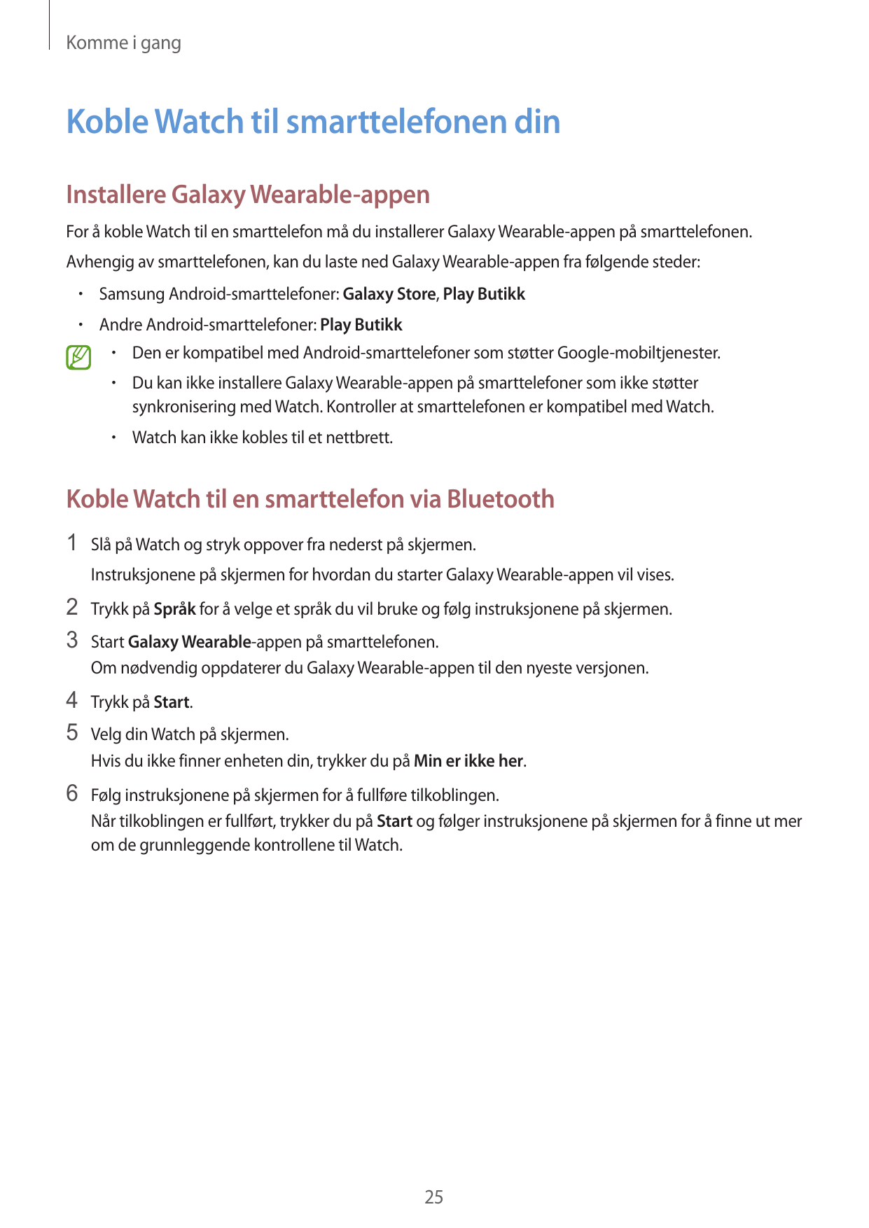 Komme i gangKoble Watch til smarttelefonen dinInstallere Galaxy Wearable-appenFor å koble Watch til en smarttelefon må du instal