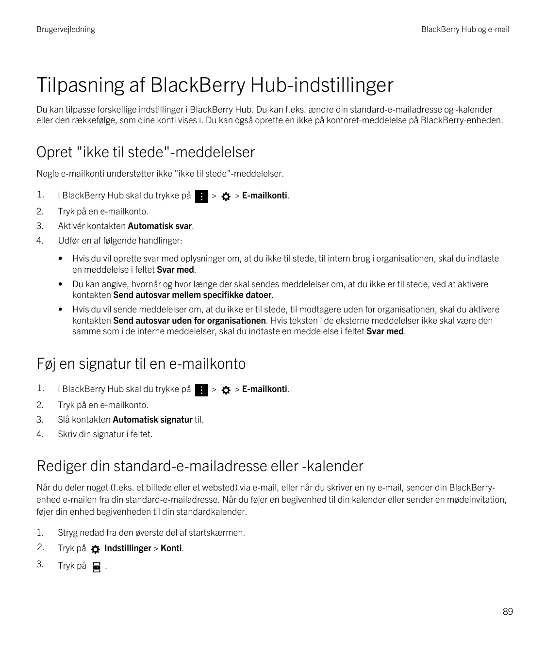 BrugervejledningBlackBerry Hub og e-mailTilpasning af BlackBerry Hub-indstillingerDu kan tilpasse forskellige indstillinger i Bl