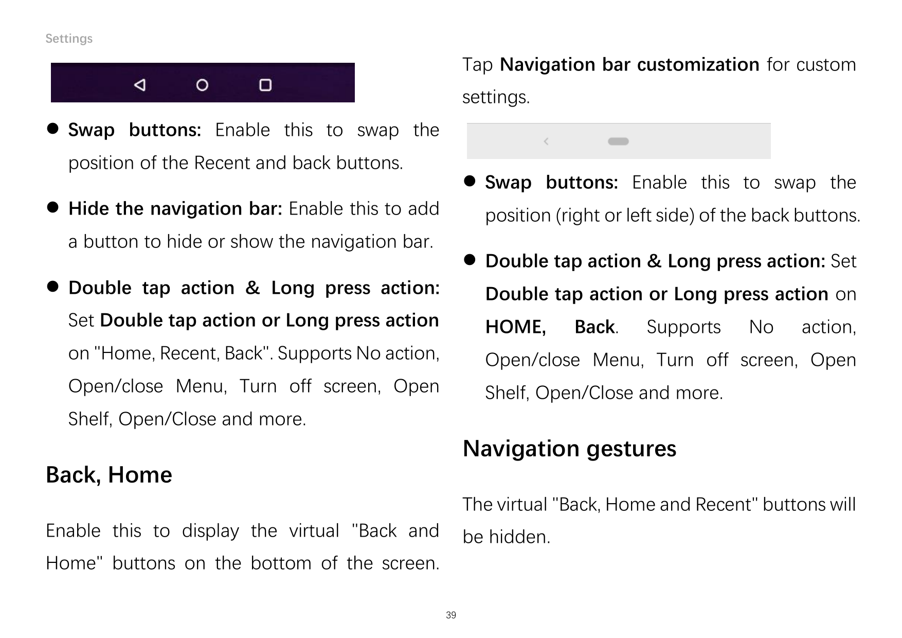 SettingsTap Navigation bar customization for customsettings. Swap buttons: Enable this to swap theposition of the Recent and ba