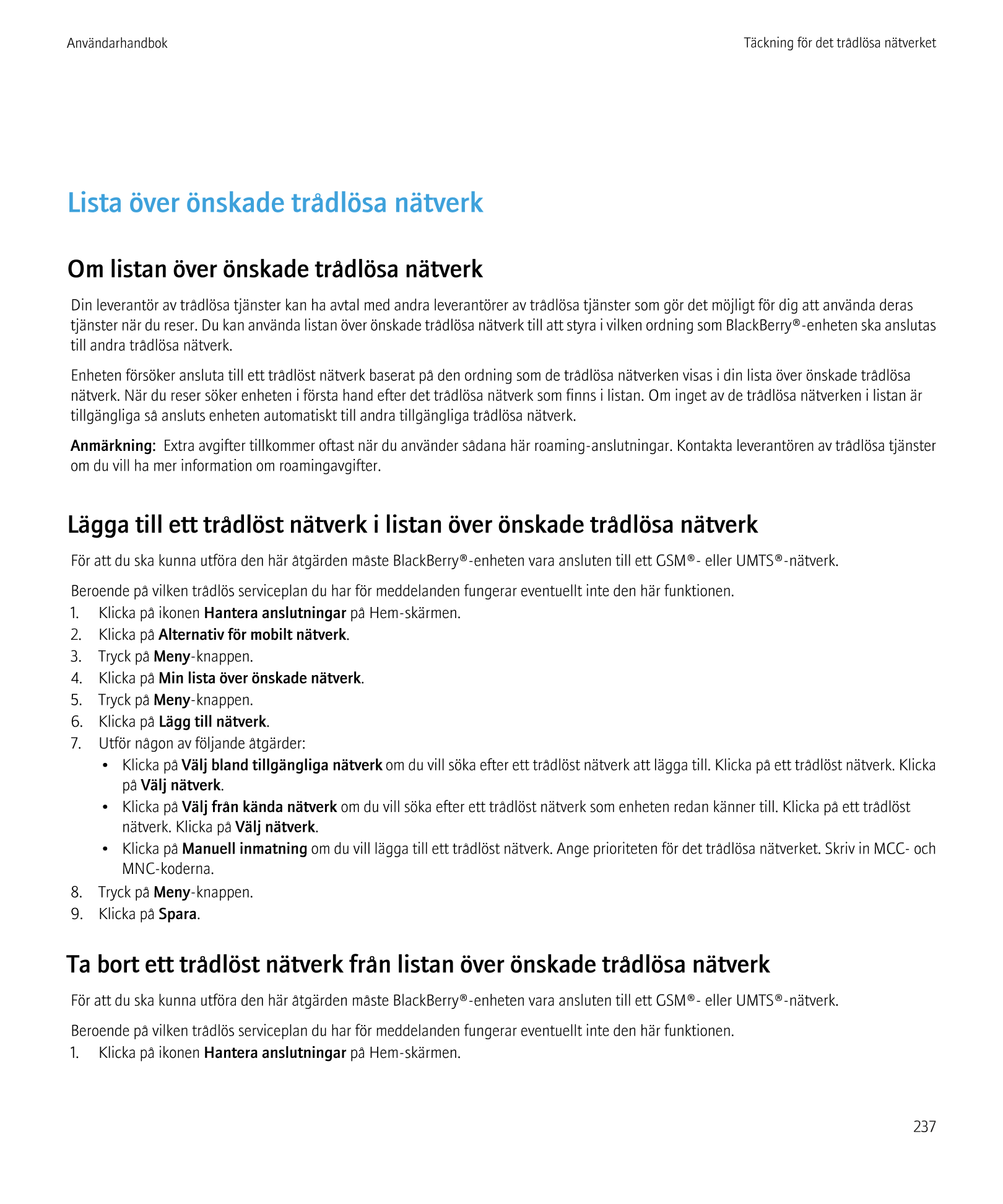 Användarhandbok Täckning för det trådlösa nätverket
Lista över önskade trådlösa nätverk
Om listan över önskade trådlösa nätverk
