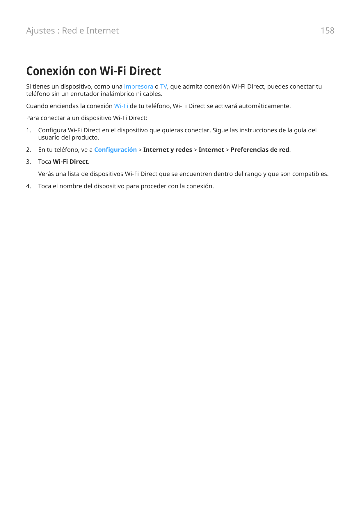 Ajustes : Red e Internet158Conexión con Wi-Fi DirectSi tienes un dispositivo, como una impresora o TV, que admita conexión Wi-Fi