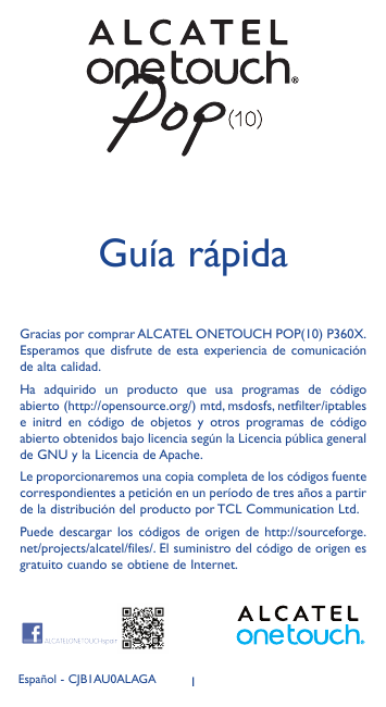 Guía rápidaGracias por comprar ALCATEL ONETOUCH POP(10) P360X.Esperamos que disfrute de esta experiencia de comunicaciónde alta 