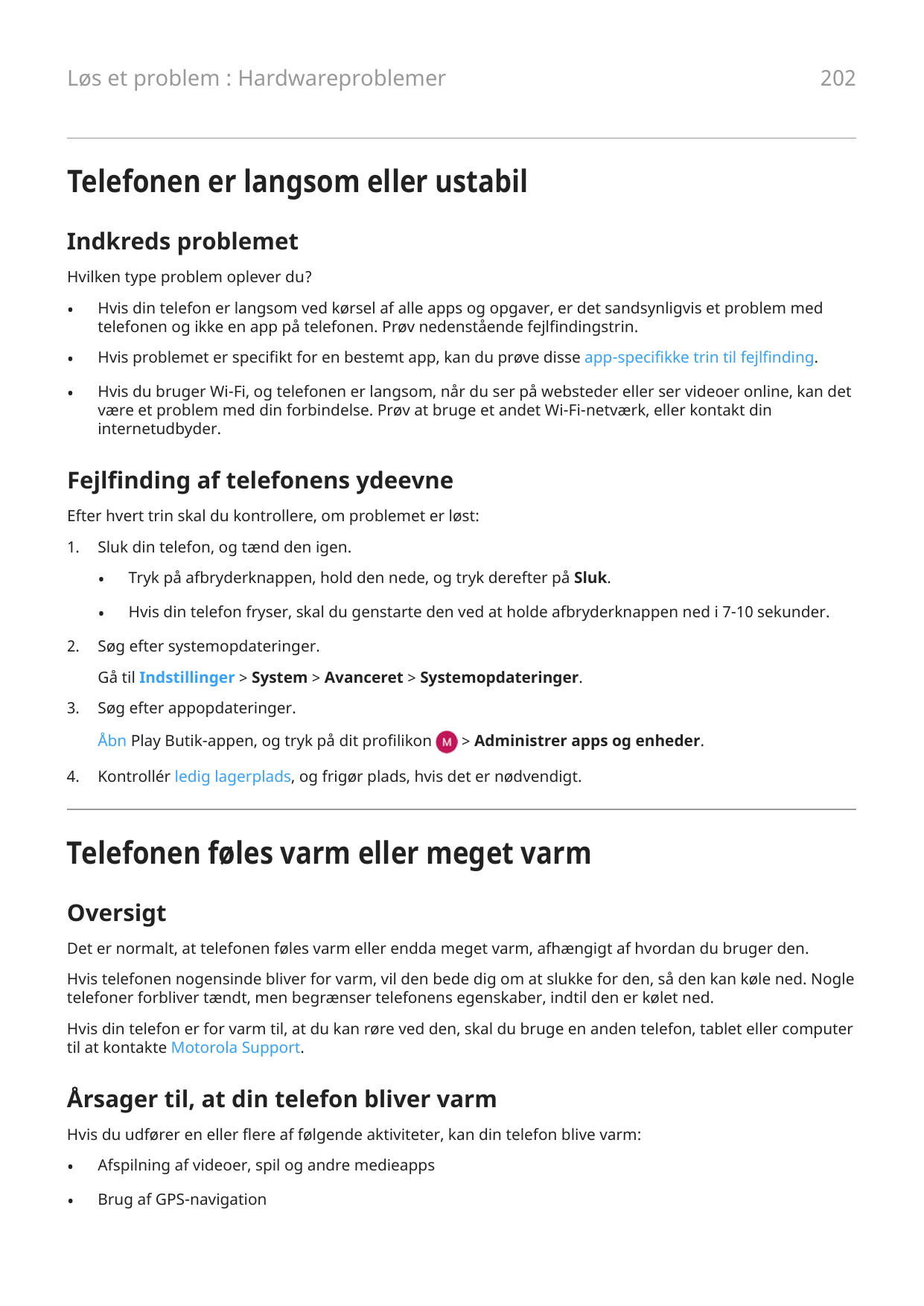 202Løs et problem : HardwareproblemerTelefonen er langsom eller ustabilIndkreds problemetHvilken type problem oplever du?•Hvis d