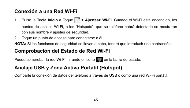 Conexión a una Red Wi-Fi1. Pulse la Tecla Inicio > Toque> Ajustes> Wi-Fi. Cuando el Wi-Fi este encendido, lospuntos de acceso Wi