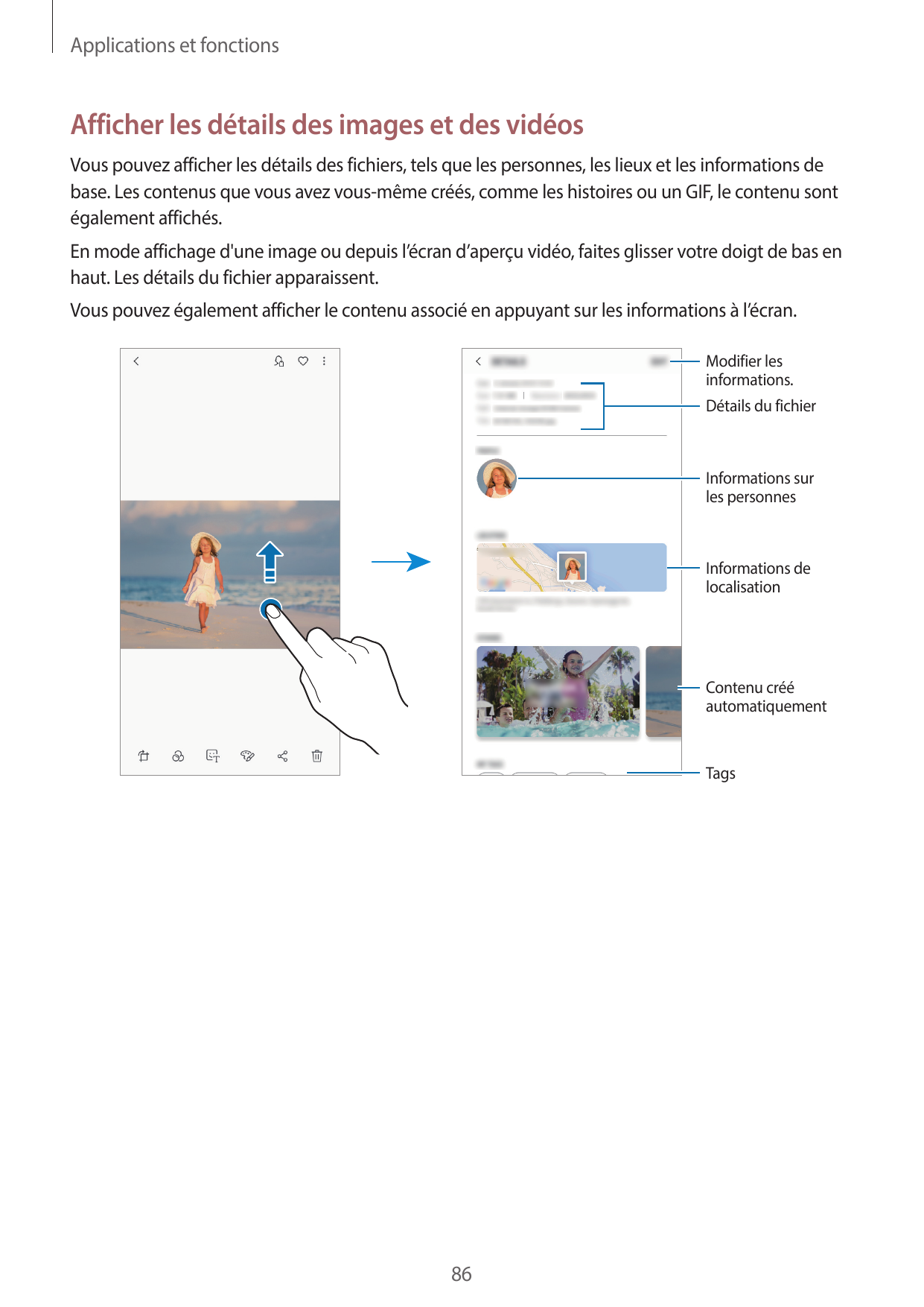 Applications et fonctionsAfficher les détails des images et des vidéosVous pouvez afficher les détails des fichiers, tels que le